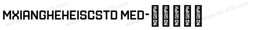 mxiangheheiscstd med字体转换
